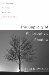 The Duplicity of Philosophy's Shadow : Heidegger, Nazism, and the Jewish Other