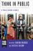 Think in Public : A Public Books Reader Think in Public : A Public Books Reader