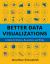 Better Data Visualizations : A Guide for Scholars, Researchers, and Wonks Better Data Visualizations : A Guide for Scholars, Researchers, and Wonks