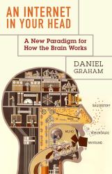 An Internet in Your Head : A New Paradigm for How the Brain Works