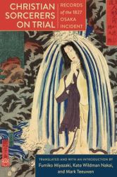 Christian Sorcerers on Trial : Records of the 1827 Osaka Incident
