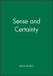 Sense and Certainty : A Dissolution of Scepticism
