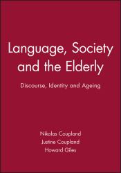 Language, Society and the Elderly : Discourse, Identity and Ageing
