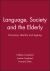 Language, Society and the Elderly : Discourse, Identity and Ageing