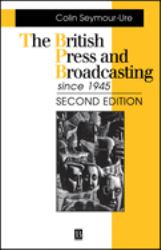 The British Press and Broadcasting Since 1945