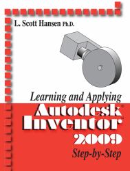 Learning and Applying Auto Desk Inventor Step by Step 2009