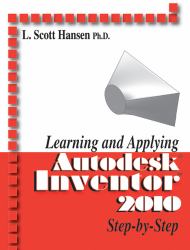 Learning and Applying Autodesk Inventor 2010