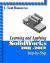 Learning and Applying Solidworks 2011-2012 : Step-By-Step