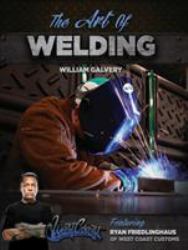 The Art of Welding : Featuring Ryan Friedlinghaus of West Coast Customs