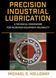 Precision Industrial Lubrication : A Technical Framework for Increased Equipment Reliability