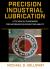 Precision Industrial Lubrication : A Technical Framework for Increased Equipment Reliability