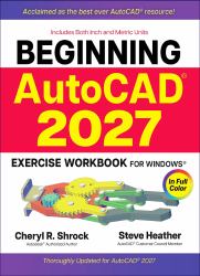 Beginning AutoCAD® 2027 Exercise Workbook: for Windows®
