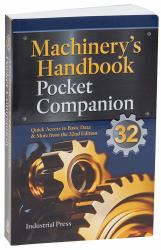 Machinery's Handbook Pocket Companion : Quick Access to Basic Data and More from the 32nd Edition