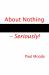 About Nothing - Seriously! About Nothing - Seriously!