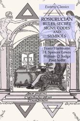 Rosicrucian Rules, Secret Signs. Codes and Symbols: Esoteric Classics