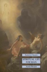 Spiritual Life for Man: Esoteric Classics