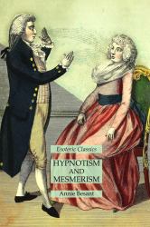 Hypnotism and Mesmerism: Esoteric Classics