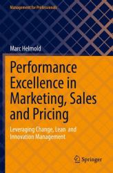 Performance Excellence in Marketing, Sales and Pricing : Leveraging Change, Lean and Innovation Management
