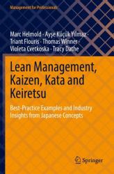 Lean Management, Kaizen, Kata and Keiretsu : Best-Practice Examples and Industry Insights from Japanese Concepts