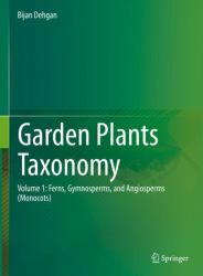 Garden Plants Taxonomy : Volume 1: Ferns, Gymnosperms, Cyadidae, and Angiosperms