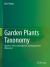 Garden Plants Taxonomy : Volume 1: Ferns, Gymnosperms, Cyadidae, and Angiosperms