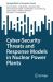 Cyber-Security Threats and Response Models in Nuclear Power Plants
