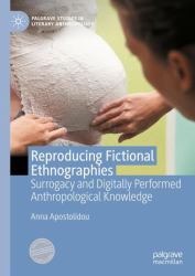 Reproducing Fictional Ethnographies : Digitially Performed Anthropological Knowledge