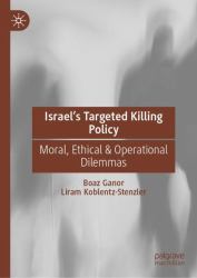 Israel's Targeted Killing Policy : Moral, Ethical and Operational Dilemmas