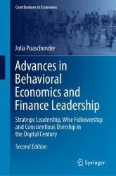 Advances in Behavioral Economics and Finance Leadership : Strategic Leadership, Wise Followership and Conscientious Usership in the Digital Century