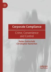 Corporate Compliance : Crime, Convenience and Control