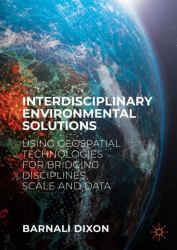 Interdisciplinary Environmental Solutions : Using Geospatial Technologies for Bridging Disciplines, Scale and Data