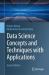 Data Science Concepts and Techniques with Applications Data Science Concepts and Techniques with Applications
