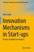 Innovation Mechanisms in Start-Ups : Practice, Strategies and Impacts
