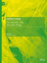 Contact Zones : Fur, Minerals, Milk, and Other Things