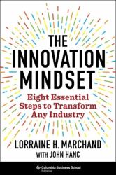 The Innovation Mindset : Eight Essential Steps to Transform Any Industry
