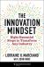 The Innovation Mindset : Eight Essential Steps to Transform Any Industry The Innovation Mindset : Eight Essential Steps to Transform Any Industry