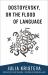 Dostoyevsky, or the Flood of Language