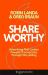 Shareworthy : Advertising That Creates Powerful Connections Through Storytelling