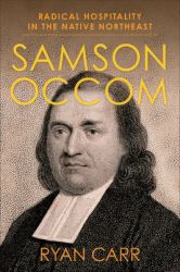 Samson Occom : Radical Hospitality in the Native Northeast