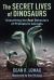 The Secret Lives of Dinosaurs - Unearthing the Real Behaviors of Prehistoric Animals