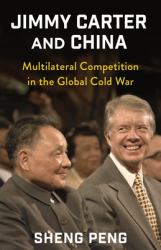 Jimmy Carter and China : Multilateral Competition in the Global Cold War