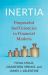 Inertia : Purposeful Inefficiencies in Financial Markets