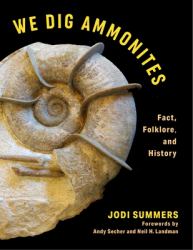We Dig Ammonites : Fact, Folklore, and History