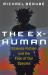 The Ex-Human : Science Fiction and the Fate of Our Species