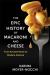 The Epic History of Macaroni and Cheese - from Ancient Rome to Modern America