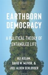 Earthborn Democracy : A Political Theory of Entangled Life