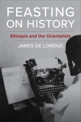 Feasting on History : Ethiopia and the Orientalists