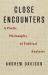 Close Encounters : A Poetic Philosophy of Political Analysis