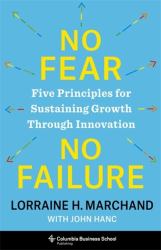 No Fear, No Failure : Five Principles for Sustaining Growth Through Innovation