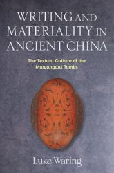 Writing and Materiality in Ancient China - the Textual Culture of the Mawangdui Tombs